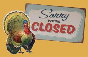 CLOSED THANKSGIVING DAY