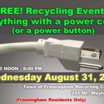 Framingham, MA - Electronics Recycle Event - Wednesday, August 31st, 2010 - Noon to 8:00pm